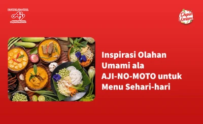Inspirasi Olahan Umami ala AJI-NO-MOTO® untuk Menu Sehari-hari